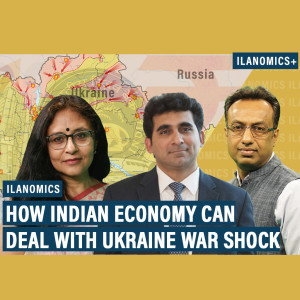 IlaNomicsPlus: What Indian economy can do to deal with fiscal, monetary & oil shock of Ukraine war