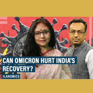Ilanomics: Omicron worries hit Indian economy just when it seemed poised to recover lost ground
