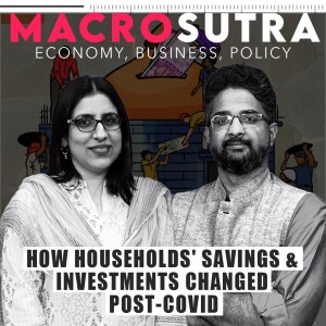 MacroSutra: How have households changed their savings and investment behaviour post-Covid pandemic?
