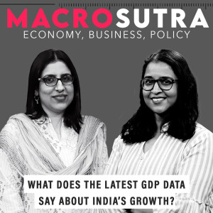 MacroSutra : What does the latest GDP data say about India’s growth?