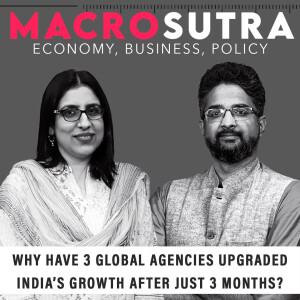 MacroSutra : Why have 3 global agencies upgraded India’s growth after just 3 months?