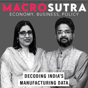 MacroSutra : What is behind India’s puzzling manufacturing data?