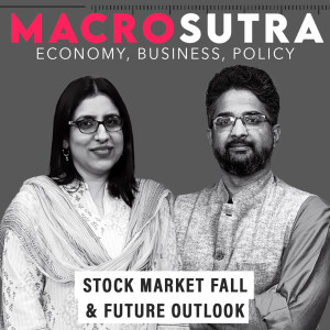 MacroSutra : Why the stock market is falling and what is the outlook