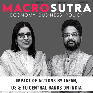 MacroSutra : Impact of actions by Japan, US & EU central banks on India