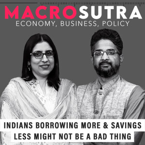 MacroSutra : Why Indians are borrowing more and saving less, but it might not be a bad thing