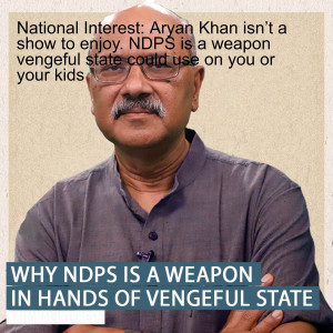 National Interest: Aryan Khan isn’t a show to enjoy. NDPS is a weapon vengeful state could use on you or your kids