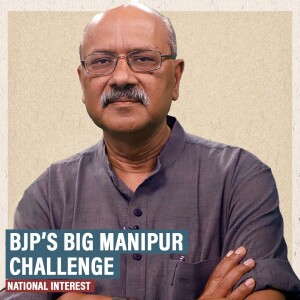 NationalInterest: Manipur saw ‘free’ India’s 1st tricolour hoisted. Now it’s BJP’s biggest internal security challenge