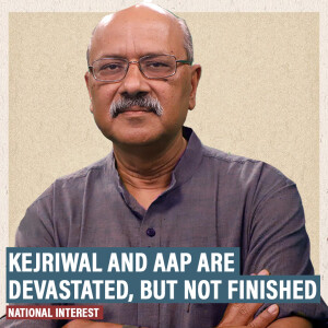 NationalInterest: Era of Kejriwal’s no-ideology politics is over. Image of unfocused,cynical politician cost him Delhi