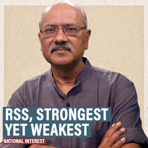 National Interest: RSS is strongest and weakest it’s ever been. Price of going from rebel to core of establishment