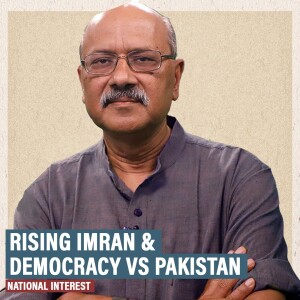 National Interest: Why Imran’s comeback would be a triumph for democracy and a disaster for Pakistan