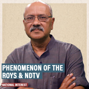 #NationalInterest: Prannoy & Radhika Roy & the world of news this week on