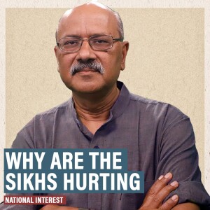 National Interest: Four reasons the Sikhs are hurting. And it’s not about the K-word