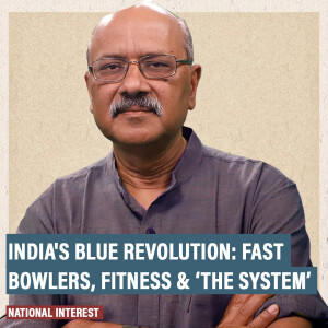 National Interest: India is seeing a Blue Revolution like never before. Fast bowlers, fitness & ‘the system’