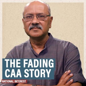 National Interest: CAA comes not with a bang, but with a whimper. Without NRC, it will fade into academic debate