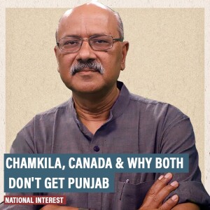 NationalInterest : What’s common between Netflix Chamkila and Trudeau’s trouble-infested Canada? They don’t get Punjab & it’s dangerous…
