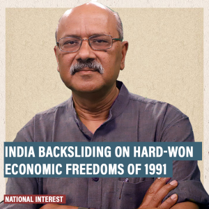 NationalInterest: India is backsliding on hard-won economic freedoms of 1991, with no reformers to protect them today