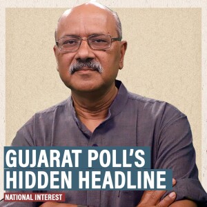 #NationalInterest: Gujarat election is anything but dull. BJP’s political neurosis about AAP is the hidden headline