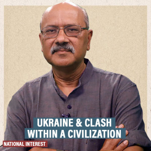 National interest: A big war erupts within same race, religion & Europe as usual: Ukraine clash within a civilization