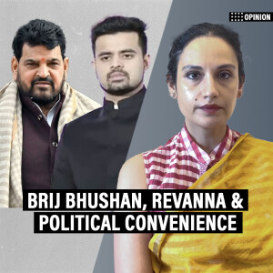ThePrintPod: Men like Brij Bhushan, Revanna pay for their actions only when politically convenient