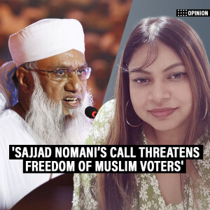 ThePrintPod: Sajjad Nomani’s boycott call crosses a dangerous line, threatens freedom of Muslim voters