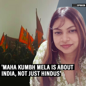 Opinion Pod: 'Maha Kumbh Mela is about India, not just Hindus. Don’t dismiss it as outdated'