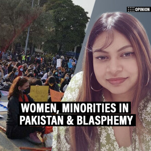 ThePrintPod: 'Pakistan is hell on Earth for women, minorities, mobs are demanding beheadings for blasphemy'