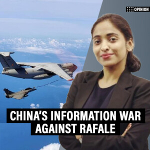 China's information war against Rafale & how it is asserting itself as a credible arms supplier