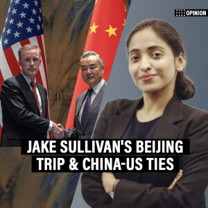 EyeOnChina: Will the US NSA Jake Sullivan's Beijing trip fix China-US ties?