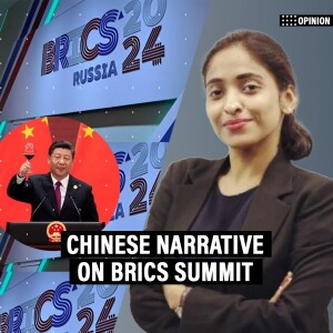 OpinionPOD: 'Chinese narrative on BRICS summit-- India is an obstacle, China is the leader'