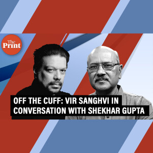 Off The Cuff: Vir Sanghvi in conversation with Shekhar Gupta on leadership in modern India