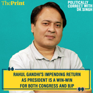 Politically Correct: Rahul Gandhi’s impending return as president is a win-win for both Congress and BJP