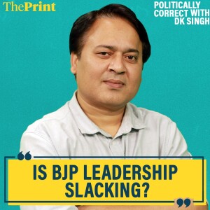 Politically Correct: BJP has gone too long without acknowledging its leadership is slacking. Modi has a problem