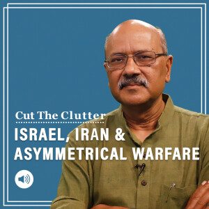 Cut The Clutter:  Israel, Iran & asymmetrical warfare as Yemen’s Houthis join Hezbollah in war over Hamas