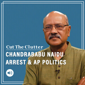 Cut The Clutter: Chandrababu Naidu arrested for “corruption” as Andhra Pradesh heads for polls: the case & the the plot, politics & intrigue