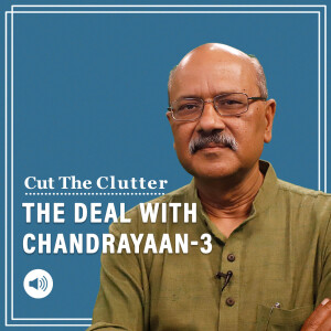 Cut The Clutter: What’s the deal with Chandrayaan-3? Why South Pole matters: Shekhar Gupta with ThePrint science team