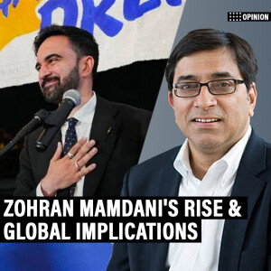 Opinion POD: The meaning of Zohran Mamdani's rise: Globalisation failed to lift all boats
