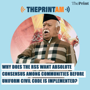 ThePrintAM: Why does the RSS want absolute consensus among communities before Uniform Civil Code is implemented?