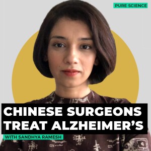 PureScience Pod: Chinese surgeons treat Alzheimer's leading to drastic improvement in cognition