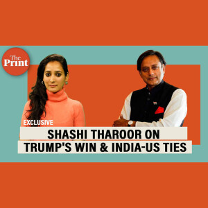 ThePrintUnInterrupted: 'Trump is a transactional leader, it's going to be an issue for India-US trade ties': Shashi Tharoor