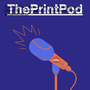 ThePrintPod: Before civic polls, Uddhav govt plans Rs 16.5-cr ad blitz ‘to promote 2 years’ achievements’