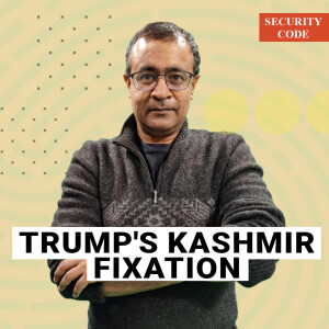 SecurityCode: 'Trump’s Kashmir fixation is dangerous for India, New Delhi must begin preparing'