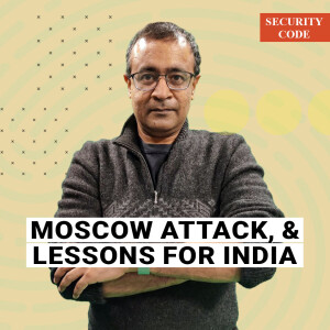 SecurityCode: Moscow attack should raise alarm in India. Central Asian networks inspire crime here