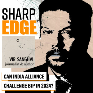 SharpEdge with Vir Sanghvi : ’It’s Modi vs Modi in 2024. Squabbling INDIA coalition leaders just a sideshow’