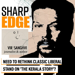 Sharp Edge with Vir Sanghvi : Tharoors and Shabana Azmis took a classic liberal stand on ‘Kerala Story’. They must rethink