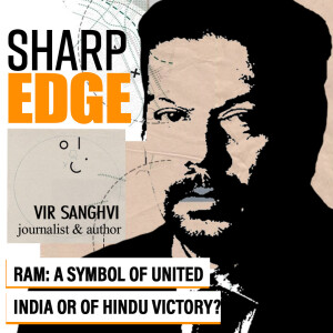 SharpEdge.with Vir Sanghvi : Is Ram a symbol of a united India or of Hindu victory? The answer will shape new India