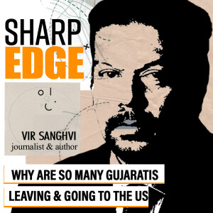 SharpEdge: If Gujaratis have such a good deal, why are they leaving and going to the US?