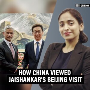 ThePrintPod: India’s ‘triple anxiety’—What Chinese media sees in Jaishankar’s Beijing visit