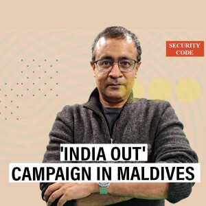 Security Code: The India Out movement in the Maldives isn’t about kicking out New Delhi