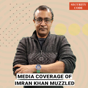 Security Code with Praveen Swami : Pakistani Generals have a history of censoring media. Imran Khan is just the latest victim