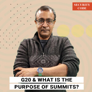 Security Code with Praveen Swami : G20 shows summitry remains an ’addictive drug’ for world leaders. But does it get work done?